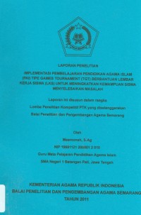 Laporan Penelitian Implementasi Pembelajaran Pendidikan Agama Islam ( PAI ) Tipe Games Tournament (TGT) Berbantuan Lembar Kerja Sama ( LKS ) UntukMeningkatan Kemampuan Siswa Menyelesaikan Masalah