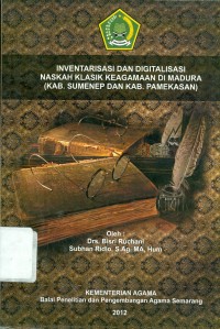 Inventarisasi Dan Digitalisasi Naskah Klasik Keagamaan Di Madura ( KAB. Sumenep Dan KAB. Pamekasan)