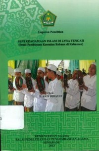 Seni Keagamaan Islam di Jawa Tengah (Studi Pembinaan Kesenian Rebana di Kebumen)