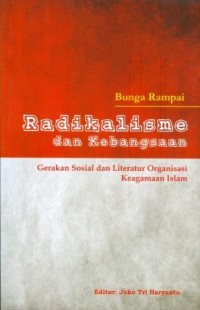 Radikalisme dan Kebangsaan : Gerakan Sosial dan Literatur Organisasi Keagamaan Islam (Bunga Rampai)