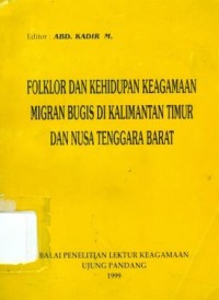 Folklor dan kehidupan keagamaan Migran Bugis di Kalimantan Timur dan Nusa Tenggara Barat