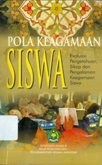 Pola Keagamaan Siswa : Evaluasi Pengetahuan, Sikap dan Pengalaman Keagamaan Siswa.