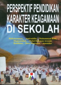 Perspektif Pendidikan Karakter Keagamaan di Sekolah : Direduksi dari Hasil Penelitian Kependidikan Balai Penelitian dan Pengembangan Agama Makassar