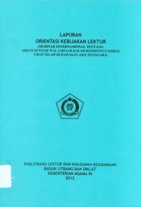 Orientasi Kebijakan Lektur (Seminar Internasional Tentang Ahlus Sunnah Wal Jamaah Dalam Kehidupan Sosial Umat Islam Di Kawasan Asia Tenggara)