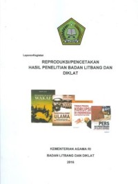 Laporan kegiatan reproduksi/pencetakan hasil penilitian bandan litbang dan diklat