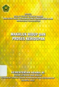 Diklat Teknis Tingkat Dasar Bagi Guru Mata Pelajaran Ilmu Pengetahuan Alam Madrasah Tsanawiyah Makhluk Hidup Dan Proses Kehidupan