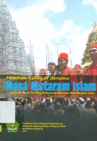 Membaca kebaikan bersama masa Mataram Islam: sebuah studi tentang diskursus identitas Muslim Jawa