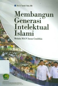 Membangun generasi intelektual islami: melalui MAN Insan Cendekia