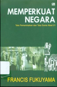 Memperkuat Negara : Tata Pemerintahan dan Tata Dunia Abad 21