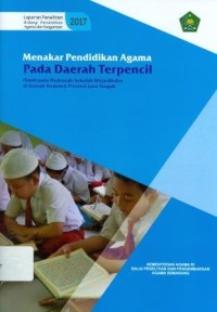 Menakar Pendidikan Agama Pada Daerah Terpencil [ Studi Pada Madrasah/Sekolah Wajardikdas di Daerah Terpencil Propinsi Jawa Tengah: Laporan Penelitian Bidang Pendidikan Agama dan Keagamaan