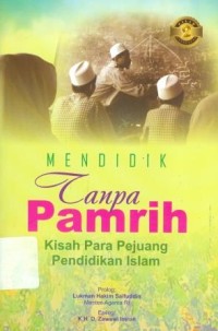 Mendidik Tampa Pamrih Kisah Para Pejuang Pendidikan Islam Jilid 2