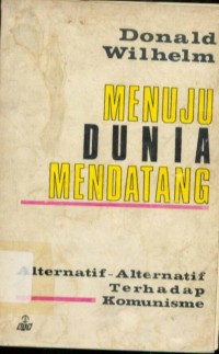 Menuju Dunia Mendatang : Alternatif-Alternatif Terhadap Komunisme