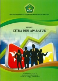 Modul citra diri aparatur: diklat pengembangan kepribadian bagi pejabat struktural