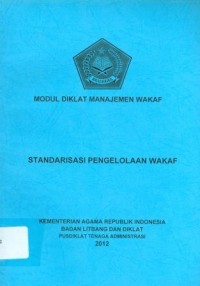 Modul Diklat Manajemen Wakaf Standarisasi Pengelolaan Wakaf