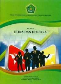 Modul etika dan estetika: diklat pengembangan kebribadian bagi pejabat struktural