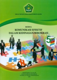 Modul Komunikasi Efektif dalam Kedinasan/Birokrasi: Diklat Budaya Kerja Kementerian Agama