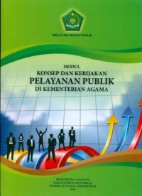 Modul Konsep dan Kebijakan Pelayanan Publik di Kementerian Agama: Diklat Pelayanan Publik