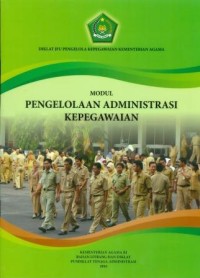 Modul Pengelolaan Administrasi Kepegawaian: Diklat JFU Pengelola Kepegawaian Kementerian Agama