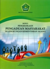 Modul Pengelolaan Pengaduan Masyarakat di Lingkungan Kemnterian Agama: Diklat Pelayanan Publik