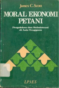 Moral Ekonomi Petani : Pergolakan dan Subsistensi di Asia Tenggara