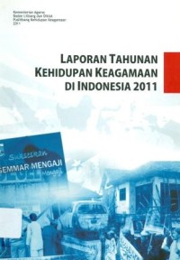 Laporan Tahunan Kehidupan Keagamaan di Indonesia 2011