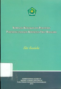 Kompilasi Kebijakan Dan Peraturan Perundang-Undangan Kerukunan Umat Beragama Edisi Kesebelas