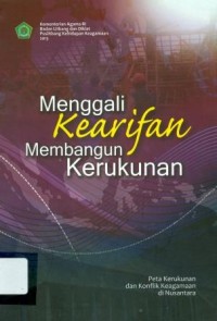 Menggali Kearifan Membangun Kerukunan Peta Kerukunan dan Konflik Keagamaan di Nusantara