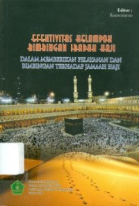 Efektivitas Kelompok Bimbingan Ibadah Haji Dalam Memberikan Pelayanan dan Bimbingan Terhadap Jamaah Haji