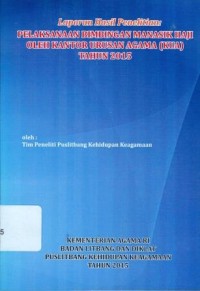 Pelaksanaan Bimbingan Manasik Haji oleh Kantor Urusan Agama (KUA) Tahun 2015 : Laporan Hasil Penelitian