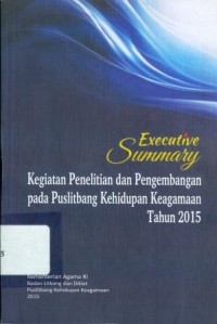 Executive Summary Kegiatan Penelitian dan Pengembangan pada Puslitbang Kehidupan Keagamaan Tahun 2015