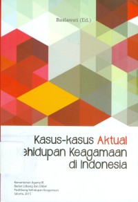 Kasus-Kasus Aktual Kehidupan Keagamaan Di Indonesia