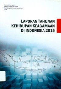 Laporan Tahunan Kehidupan Keagamaan di Indonesia 2015