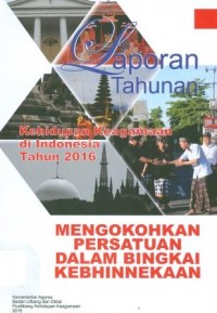 Laporan Tahunan Kehidupan Keagamaan di Indonesia 2016 Mengokohkan Persatuan dalam Bingkai Kebhinnekaan