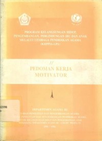 Pedoman Kerja Motivator : Program Kelangsungan Hidup, Pengembangan, Perlindungan Ibu dan Anak melalui Lembaga Pendidikan Agama (KHPPIA-LPA)