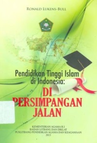 Pendidikan Tinggi Islam Di Indonesia : Di Persimpangan Jalan