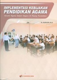 Implementasi Kebijakan Pendidikan Agama : Hirarki Agama dalam Negara di Ruang Pendidikan