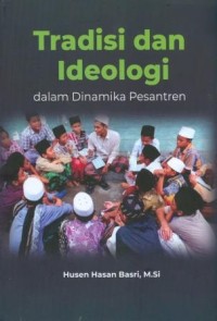 Tradisi dan Ideologi dalam Dinamika Pesantren