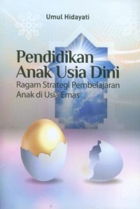 Pendidikan Anak Usia Dini : Ragam Strategi Pembelajaran Anak di Usia Emas