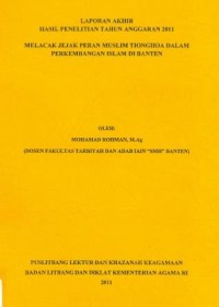 Laporan Akhir Hasil Penelitian Tahin Anggaran 2011 Melacak Jejak Peran Musim Tionghoa Dalam Perkembangan Islam Di Banten