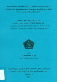 Pelopor Islamisasi Di Tatar Pasundan Abad XVI (Studi naskah Sejarah atas Peran Keturunan Raja Padjadjaran dalam Proses Islamisasi Tatar pasundan;Laporan Hasil Penelitian Kompetitif Individual Bantuan dari DIPA Puslitbang Lektur dan Khazanah Keagamaan Kem