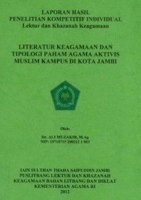Laporan Hasil Penelitian Kompetitif Di Individual Lektur Dan Khazanah Keagamaan Literatur Keagamaan Dan Tipologi Paham Agama Aktivis Muslim Kampus Di Kota Jambi)