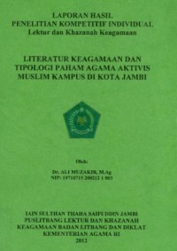 Laporan Hasil Penelitian Kompetitif Di Individual Lektur Dan Khazanah Keagamaan Literatur Keagamaan Dan Tipologi Paham Agama Aktivis Muslim Kampus Di Kota Jambi)