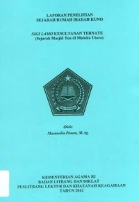 Laporan Penelitian Sejarah Rumah Ibadah Kuno Sigi lamo KesultananTernate (Sejarah Masjid Tua di maluku Utara)