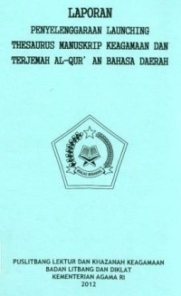 Laporan Penyelenggaraan Launchin Thesaurus Manuskrip Keagamaan Dan TerjemahAl-Qur'an Bahasa Daerah