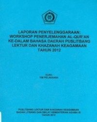 Laporan Penyelenggaraan : Workshop Penterjemahan Al-Qur'an ke Dalam Bahasa Daerah Puslitbang Lektur Dan Khazanah Keagmaan Tahun 2012