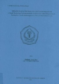 Mesjid Wapauwe dalam Lintasan Sejarah (Studi Terhadap Naskah-Naskah di dalamnya dan Pengaruhnya Terhadap Corak Keberagamaan Masyarakat Sekitarnya) : Lapuran Hasil Penelitian