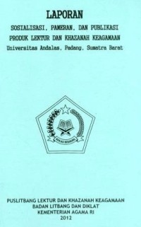 Laporan Sosialisasi,Pameran,Dan Publikasi Produk Lektru Dan Khazanah Keagamaan Universitas Andalas,padang,Sumatera Barat