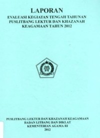 Laporan Evaluasi Kegiatan Tengah Tahunan Puslitbang Lektur dan Khazanah Keagaman Tahun 2012