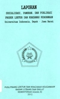 Laporan Sosialisasi,Pameran,Dan Publikasi Produk Lektur dan Khazanah Keagamaan Univeristas Indoensia ,Depok - Jawa Barat