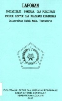 Laporan Sosialisasi,Pameran,dan Publikasi Produk Lektur dan Khazanah Keagamaan Universitas Gajah Mada , Jogyakarta